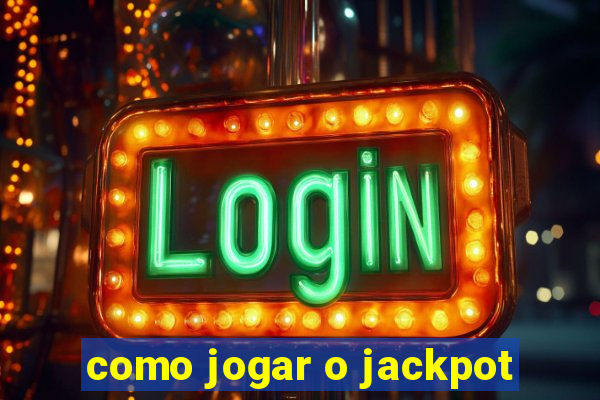 como jogar o jackpot