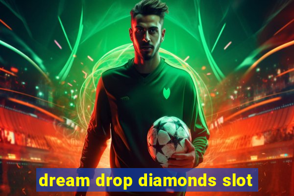 dream drop diamonds slot