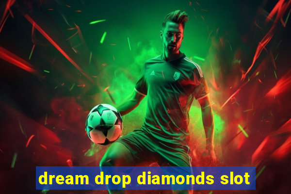 dream drop diamonds slot