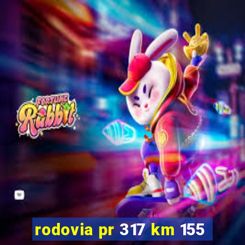 rodovia pr 317 km 155