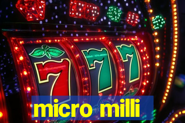 micro milli