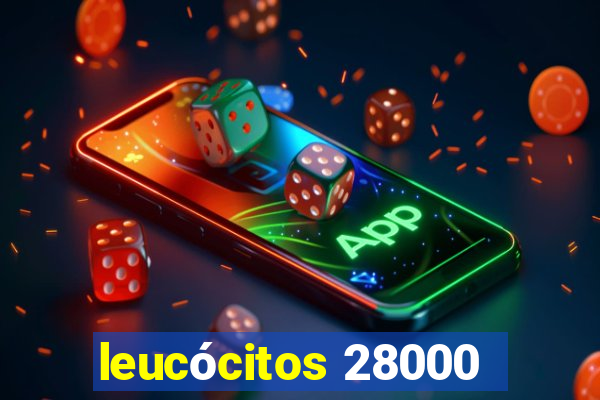 leucócitos 28000