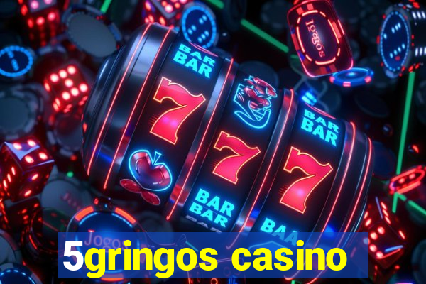 5gringos casino