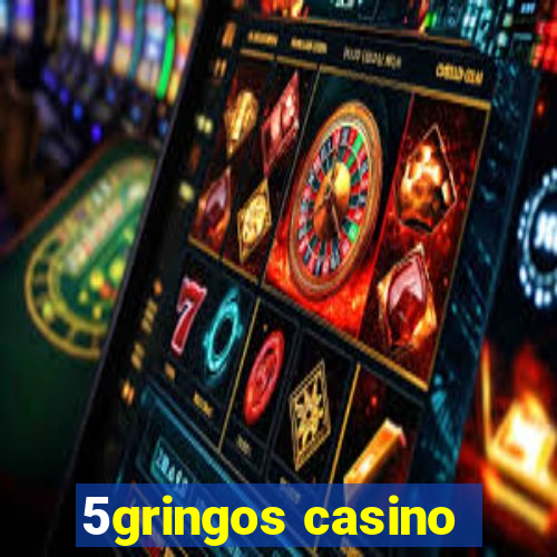 5gringos casino