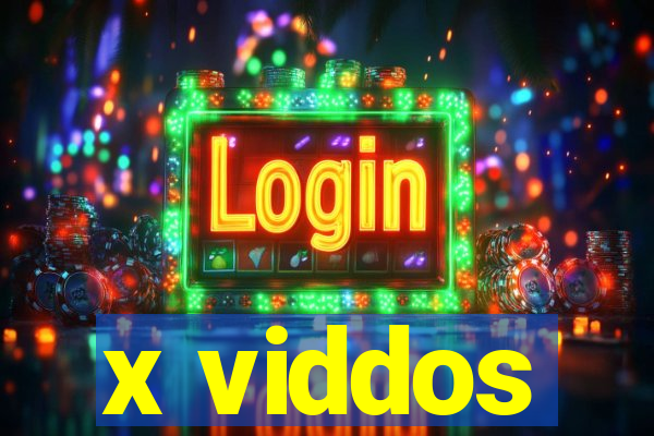 x viddos