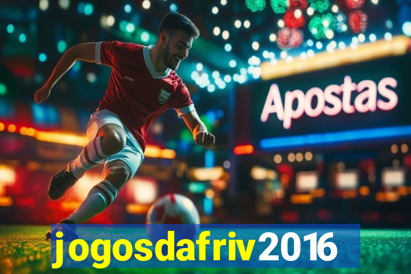 jogosdafriv2016