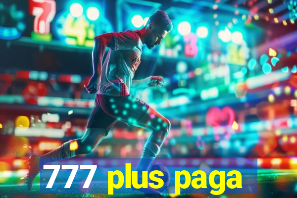 777 plus paga