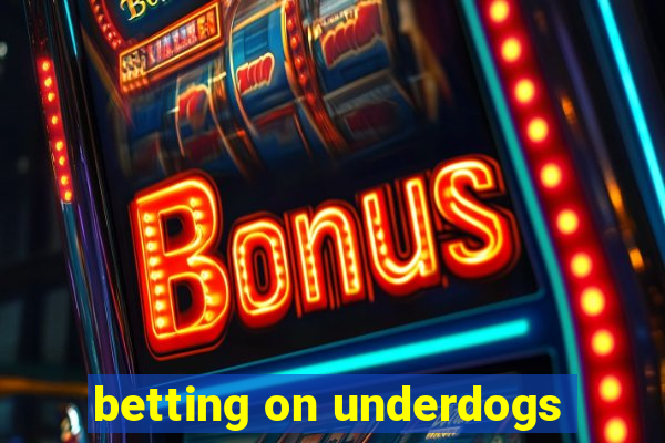 betting on underdogs