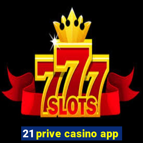 21 prive casino app