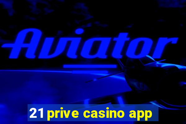 21 prive casino app