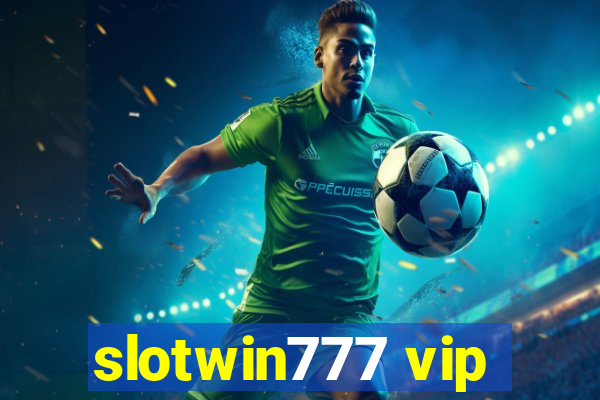 slotwin777 vip