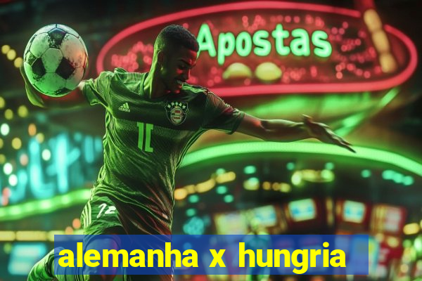 alemanha x hungria