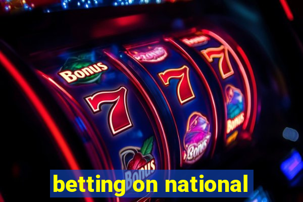 betting on national