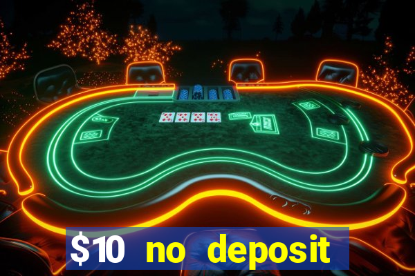 $10 no deposit mobile casino 2018