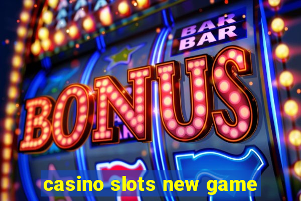 casino slots new game