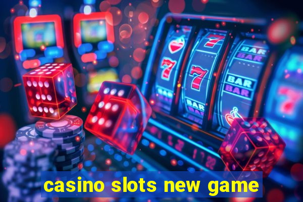 casino slots new game