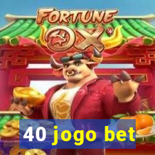 40 jogo bet