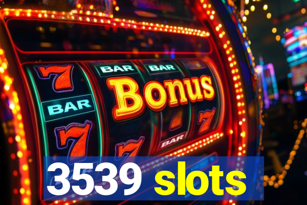 3539 slots