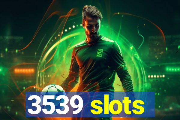 3539 slots