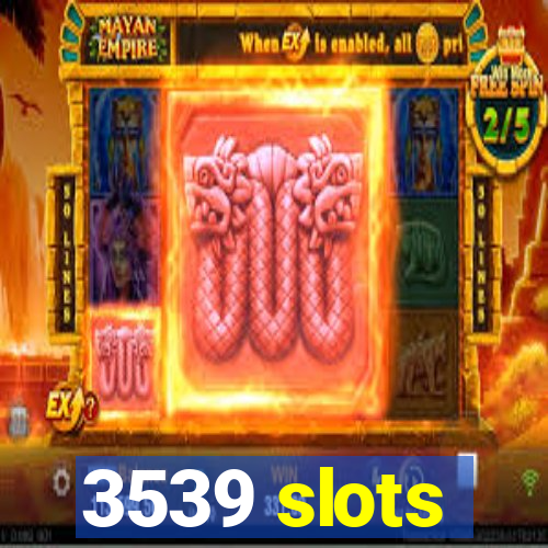 3539 slots