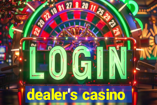 dealer's casino