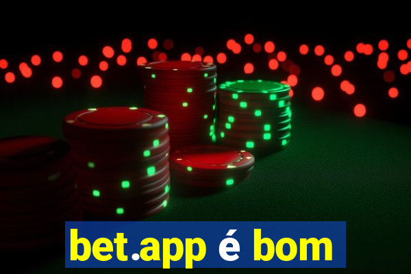 bet.app é bom