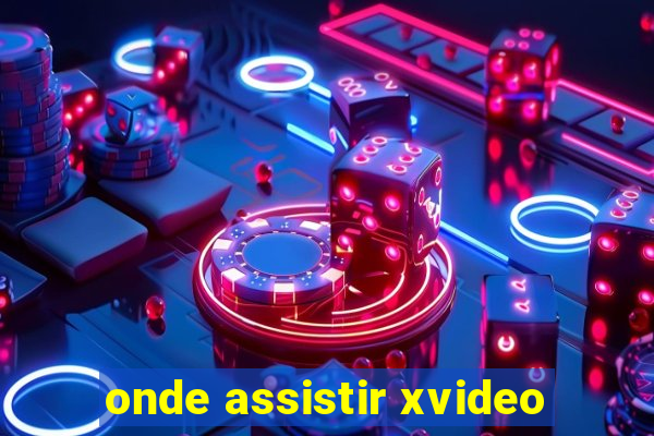 onde assistir xvideo