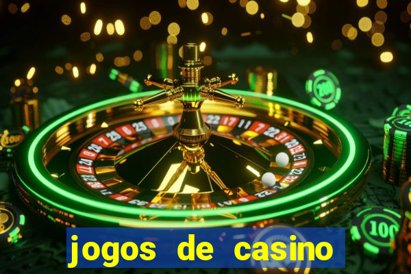 jogos de casino gratis ca莽a niqueis