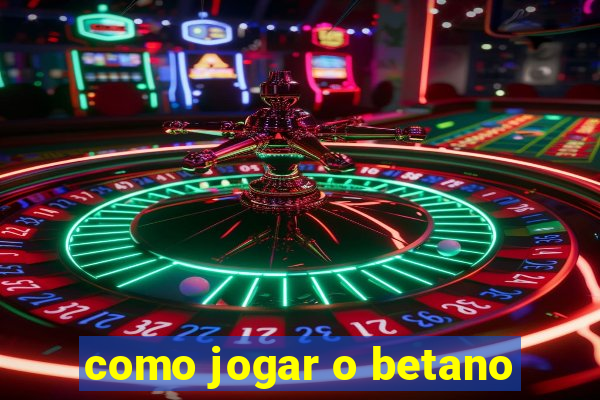 como jogar o betano