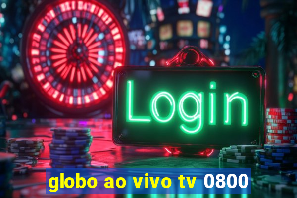 globo ao vivo tv 0800