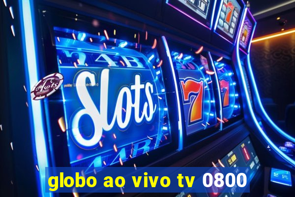 globo ao vivo tv 0800