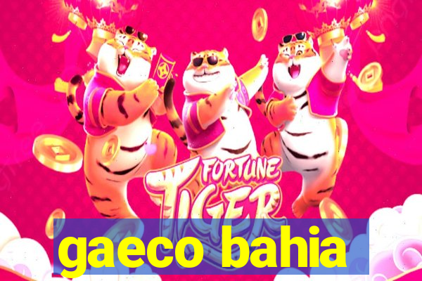 gaeco bahia