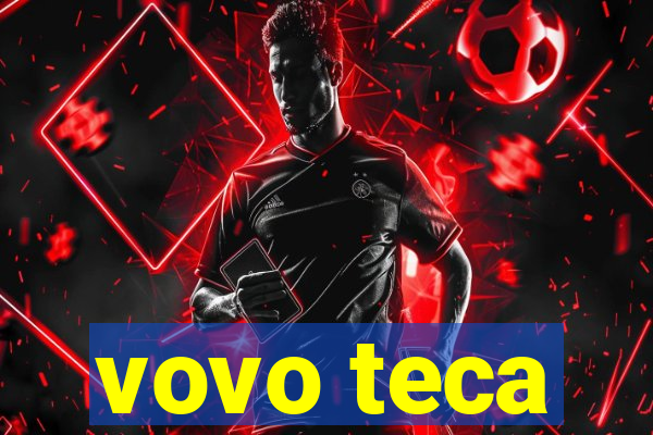 vovo teca