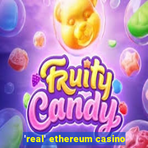 'real' ethereum casino