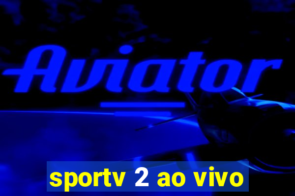 sportv 2 ao vivo