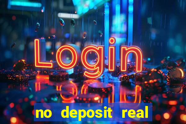 no deposit real cash casinos