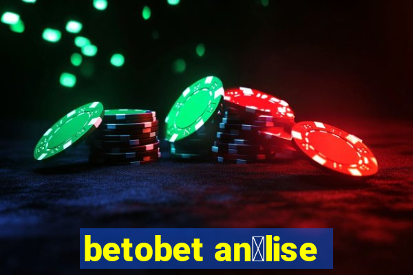 betobet an谩lise