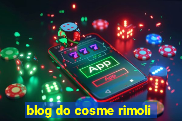 blog do cosme rimoli