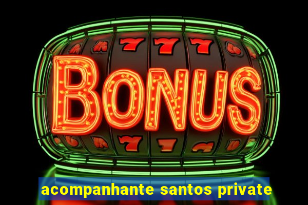 acompanhante santos private