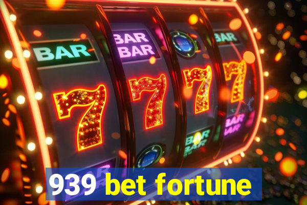 939 bet fortune