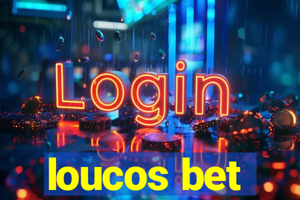 loucos bet