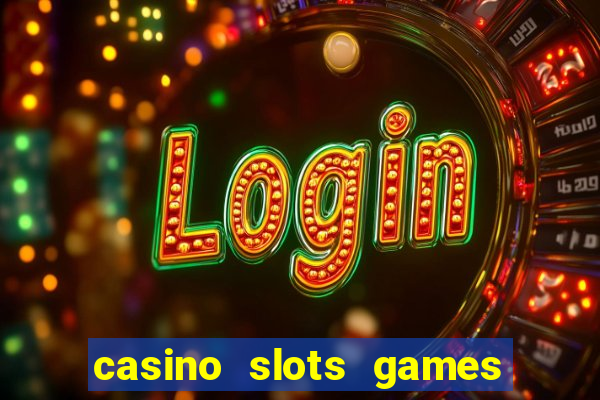 casino slots games for free