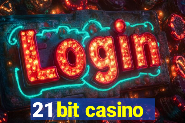 21 bit casino