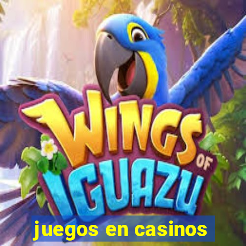 juegos en casinos