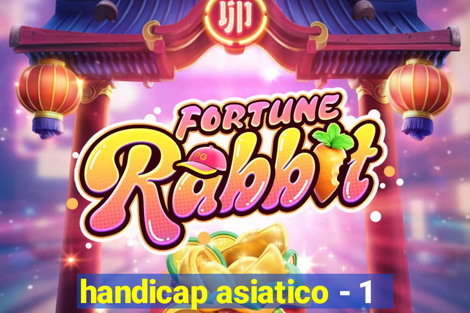 handicap asiatico - 1