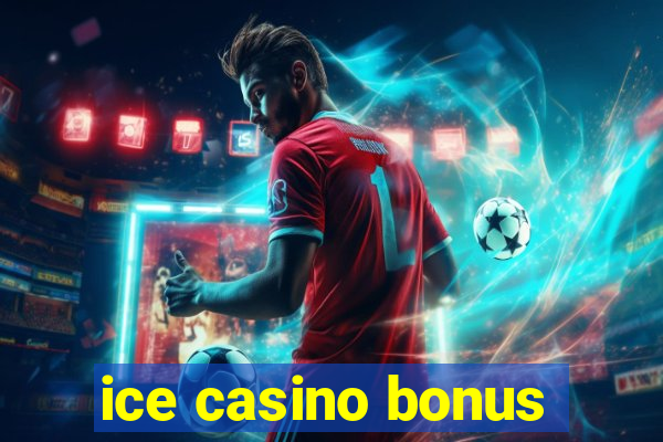 ice casino bonus