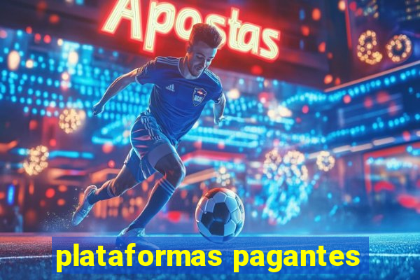 plataformas pagantes