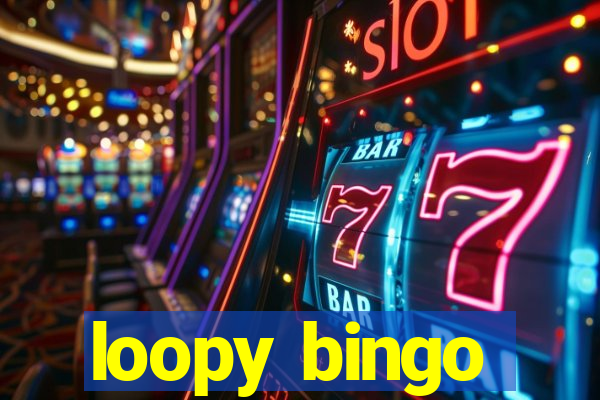 loopy bingo