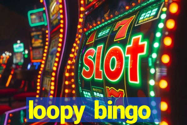 loopy bingo