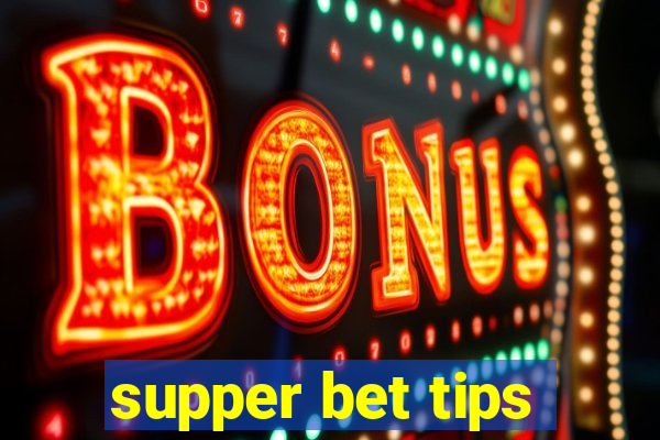 supper bet tips